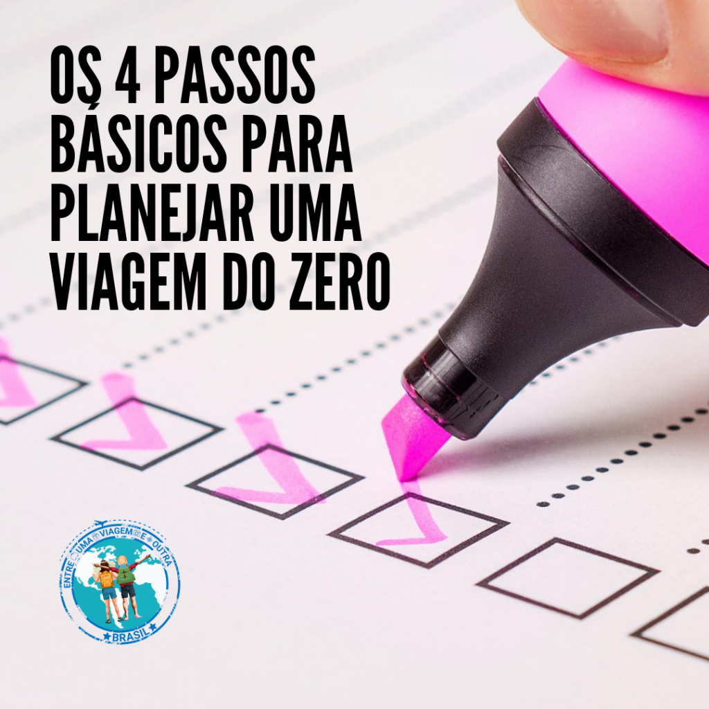 Conheça os 4 passos básicos para programar uma viagem do zero. 